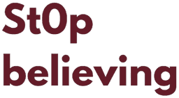 St0p believing